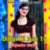 About Dilbar Ki Jaan Tu Song